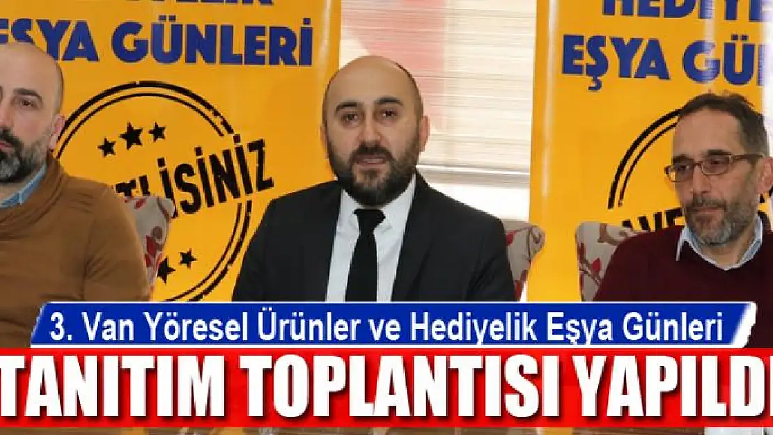 3. Van Yöresel Ürünler ve Hediyelik Eşya Günleri tanıtım toplantısı