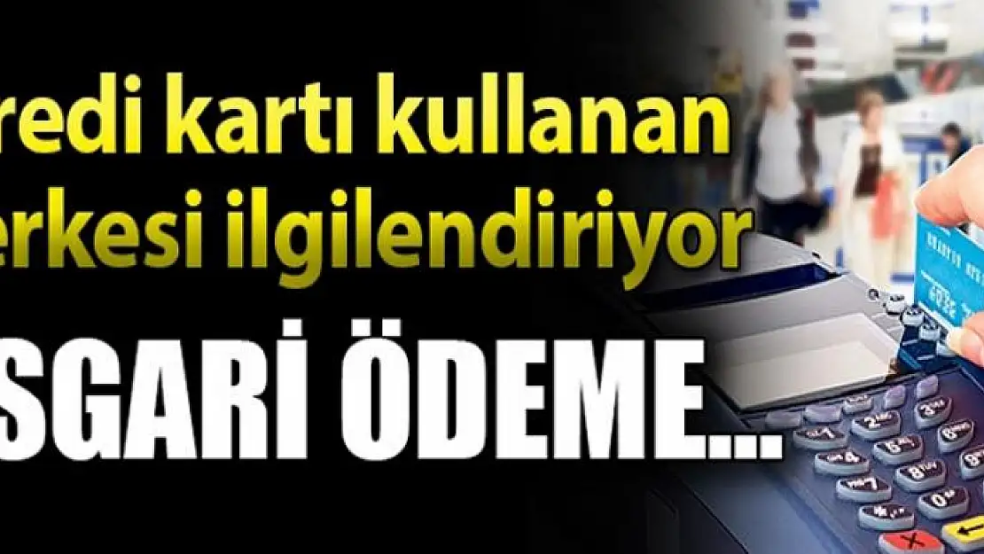 Kredi kartı kullanan herkesi ilgilendiriyor! Asgari ödeme...