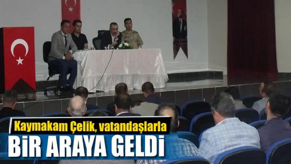 Kaymakam Çelik, vatandaşlarla bir araya geldi