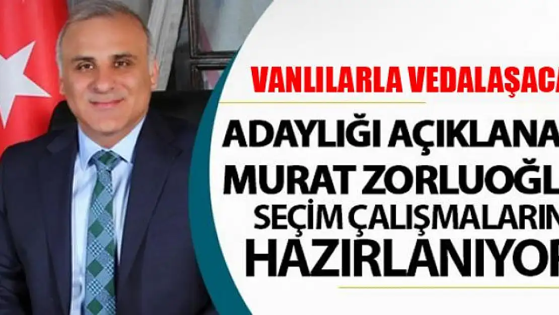 Murat Zorluoğlu seçim çalışmalarına hazırlanıyor