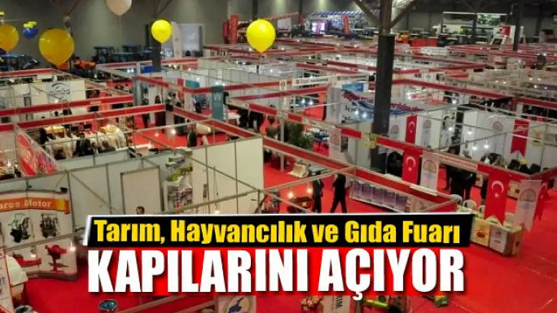 9. Doğu Anadolu Tarım, Hayvancılık ve Gıda Fuarı kapılarını açıyor