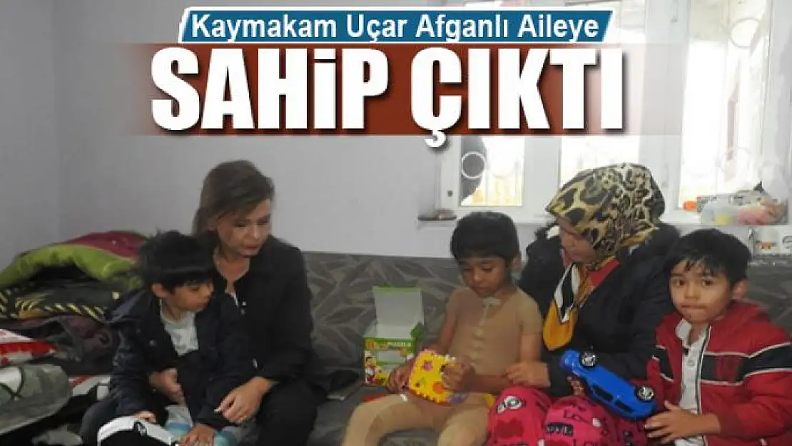 Kaymakam Uçar Afganlı Aileye Sahip Çıktı