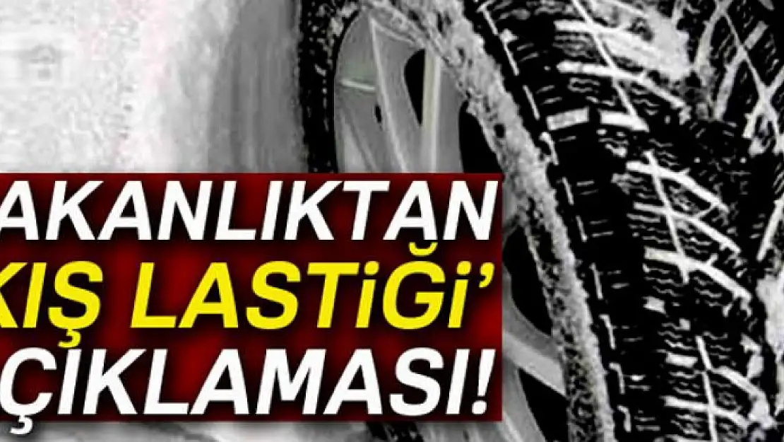 Ulaştırma Bakanlığından 'kış lastiği' açıklaması