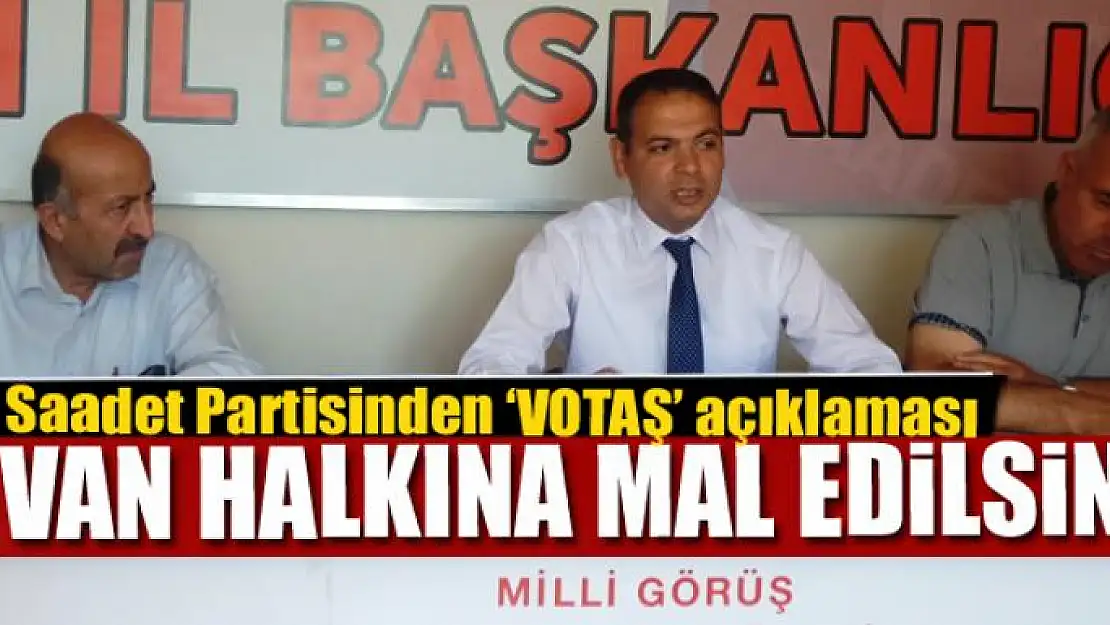 Saadet Partisinden 'VOTAŞ' açıklaması