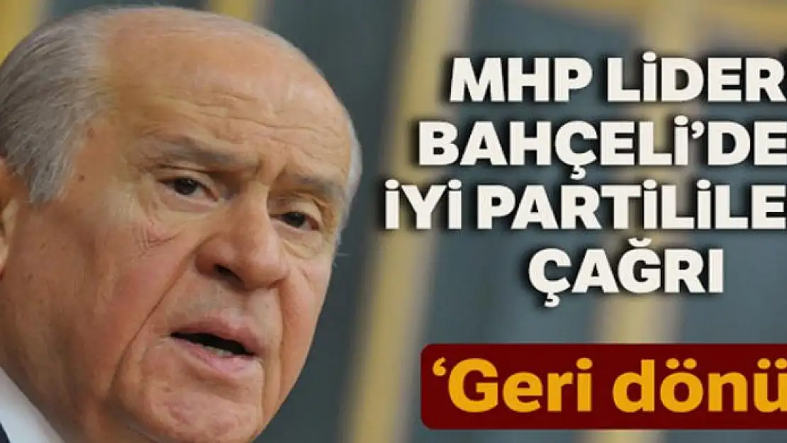 MHP Lideri Bahçeli, İYİ Parti kurultayı için çağrıda bulundu