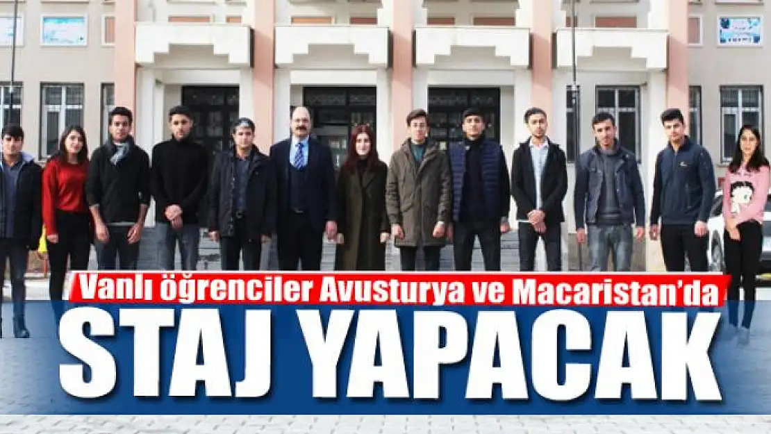 Vanlı öğrenciler Avusturya ve Macaristan'da staj yapacak