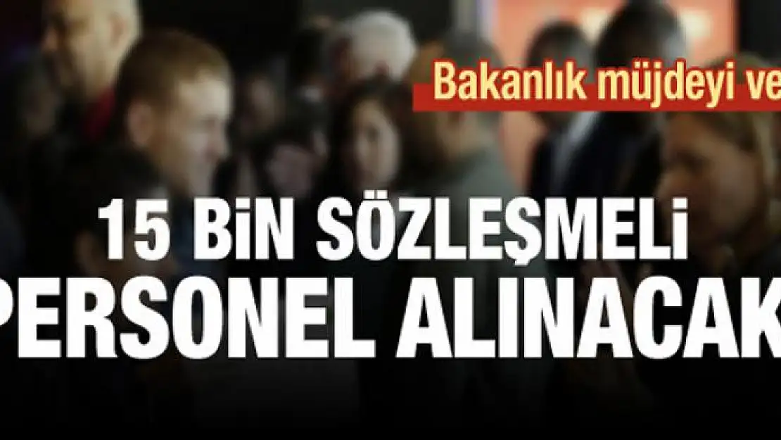 15 bin sözleşmeli personel alınacak