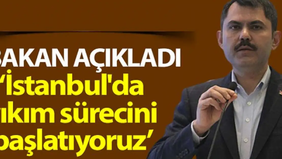 Bakan Kurum: 'Riskli binaların yıkım sürecini hızlı şekilde başlatıyoruz'