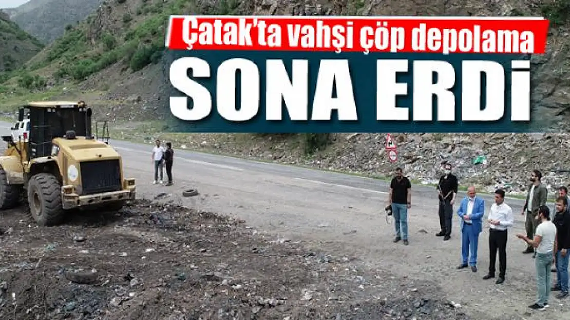 Çatak'ta vahşi çöp depolama sona erdi