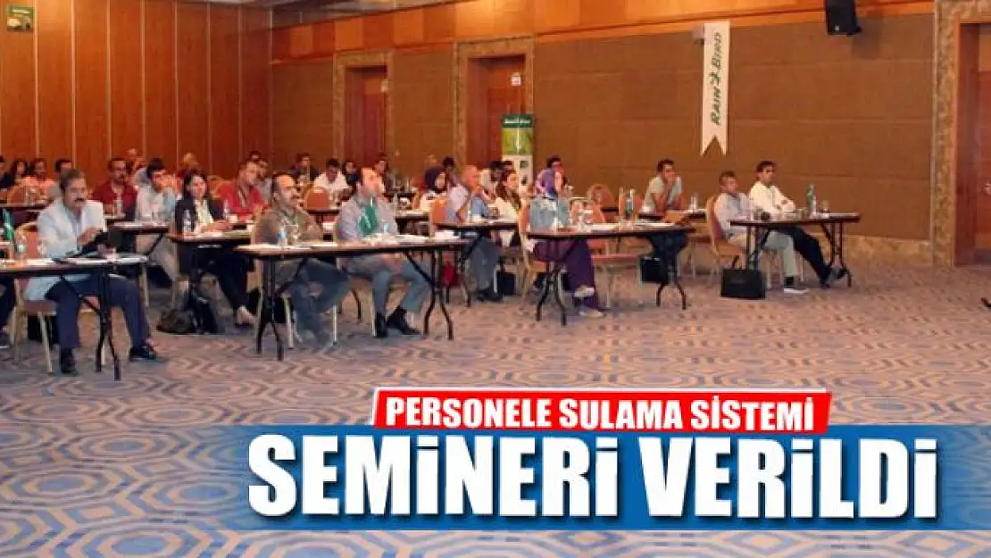 PERSONELE SULAMA SİSTEMİ SEMİNERİ VERİLDİ