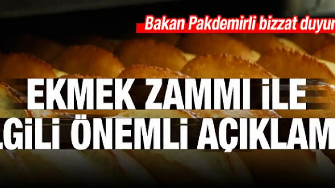 Bakan'dan ekmek zammı açıklaması!