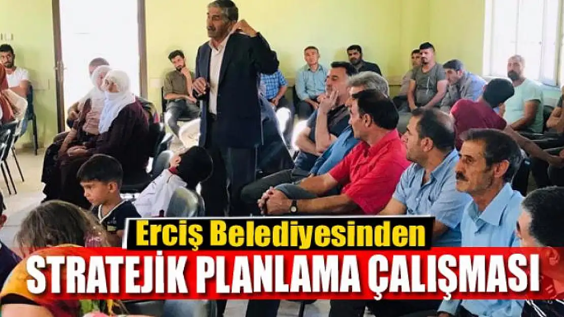 Erciş Belediyesinden 'stratejik planlama' çalışması