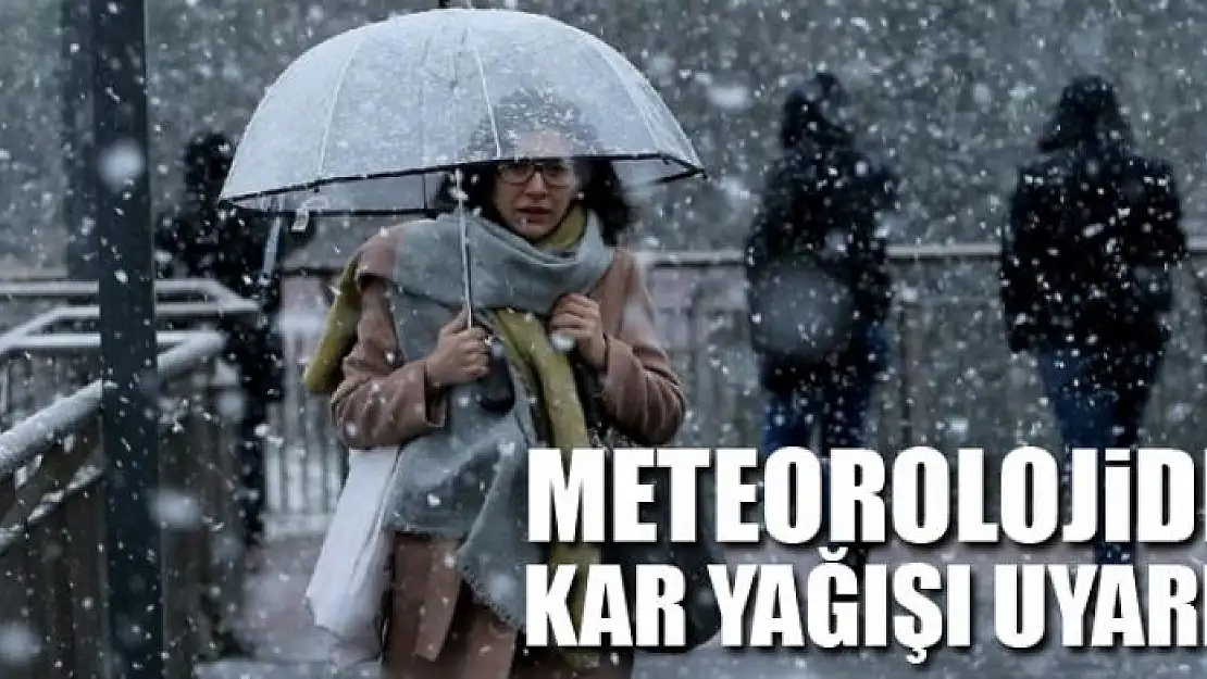 METEOROLOJİDEN KAR YAĞIŞI UYARISI