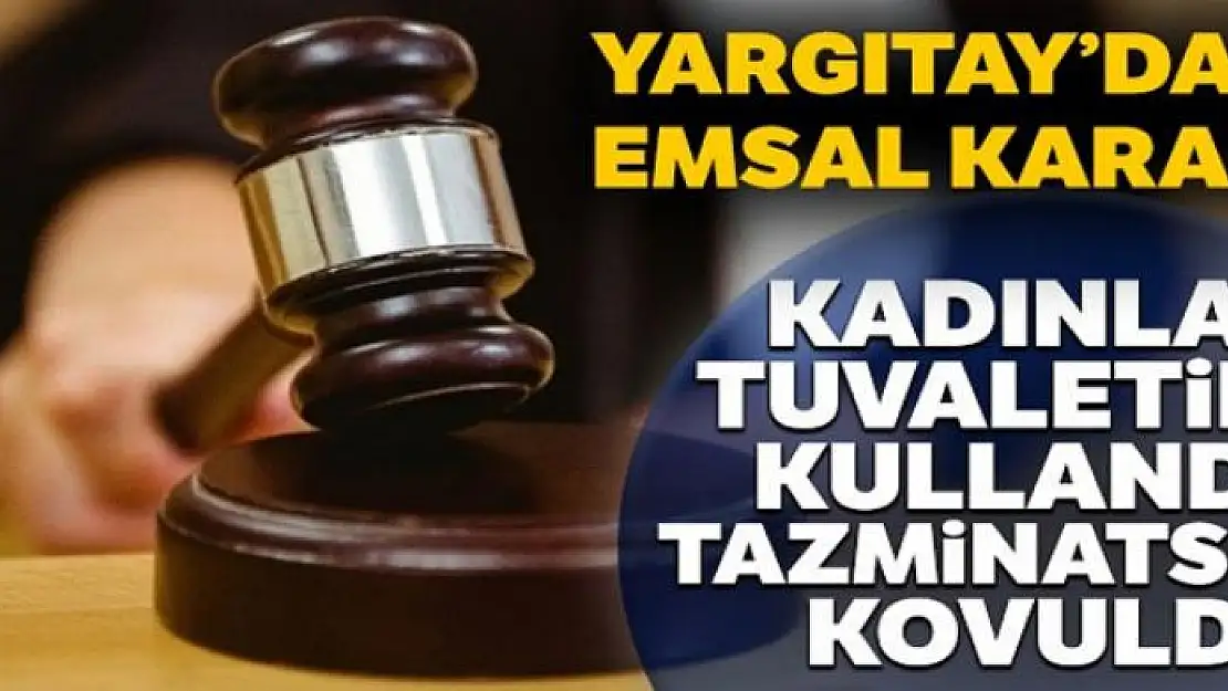 Kadınlar tuvaletini kullandı, tazminatsız kovuldu