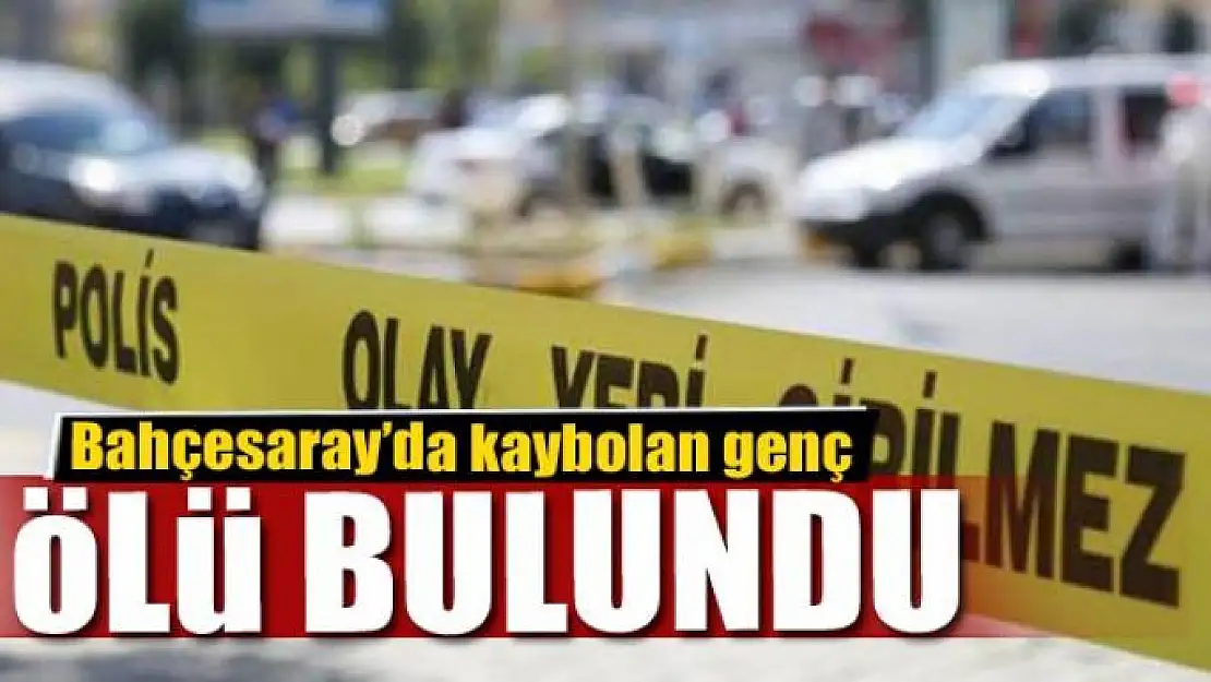 Bahçesaray'da kaybolan genç ölü bulundu