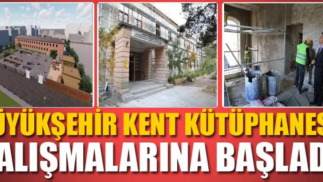 BÜYÜKŞEHİR KENT KÜTÜPHANESİ ÇALIŞMALARINA BAŞLADI