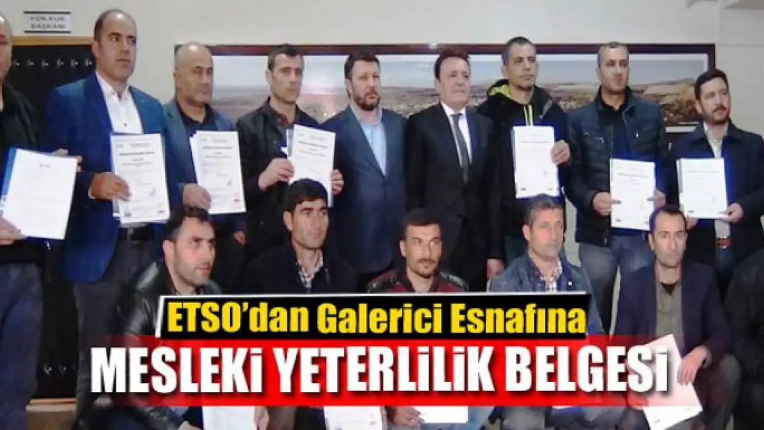 ETSO'dan Galerici Esnafına Mesleki Yeterlilik Belgesi 