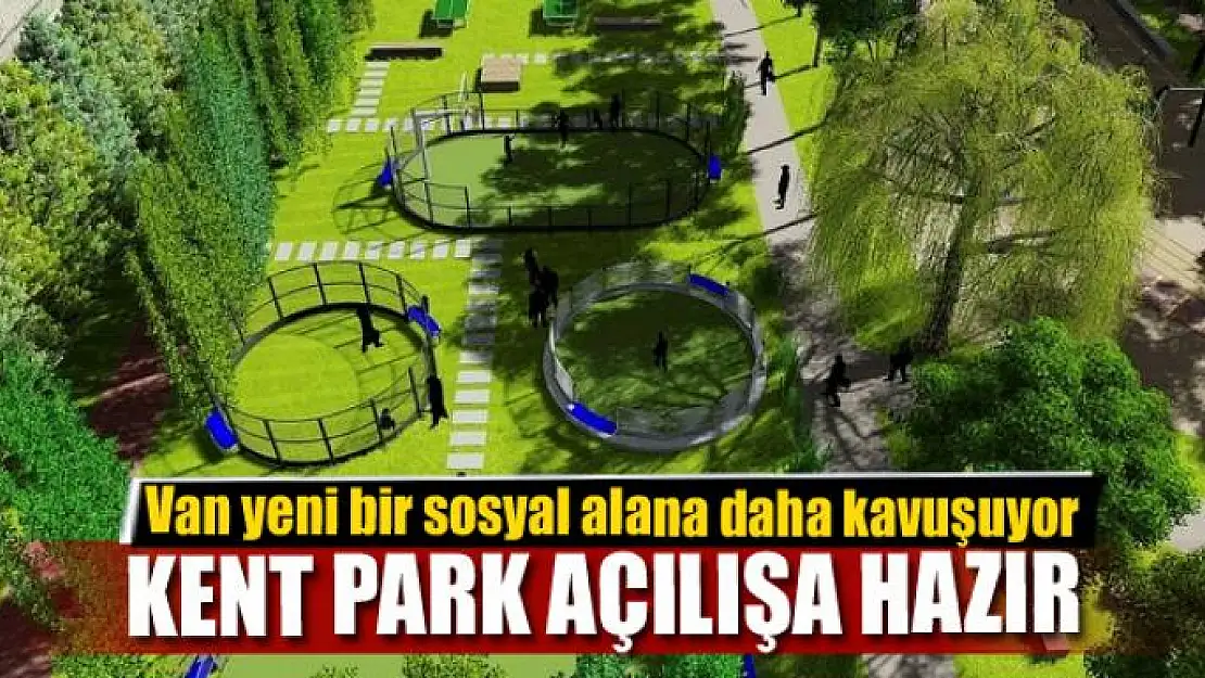 KENT PARK AÇILIŞA HAZIR