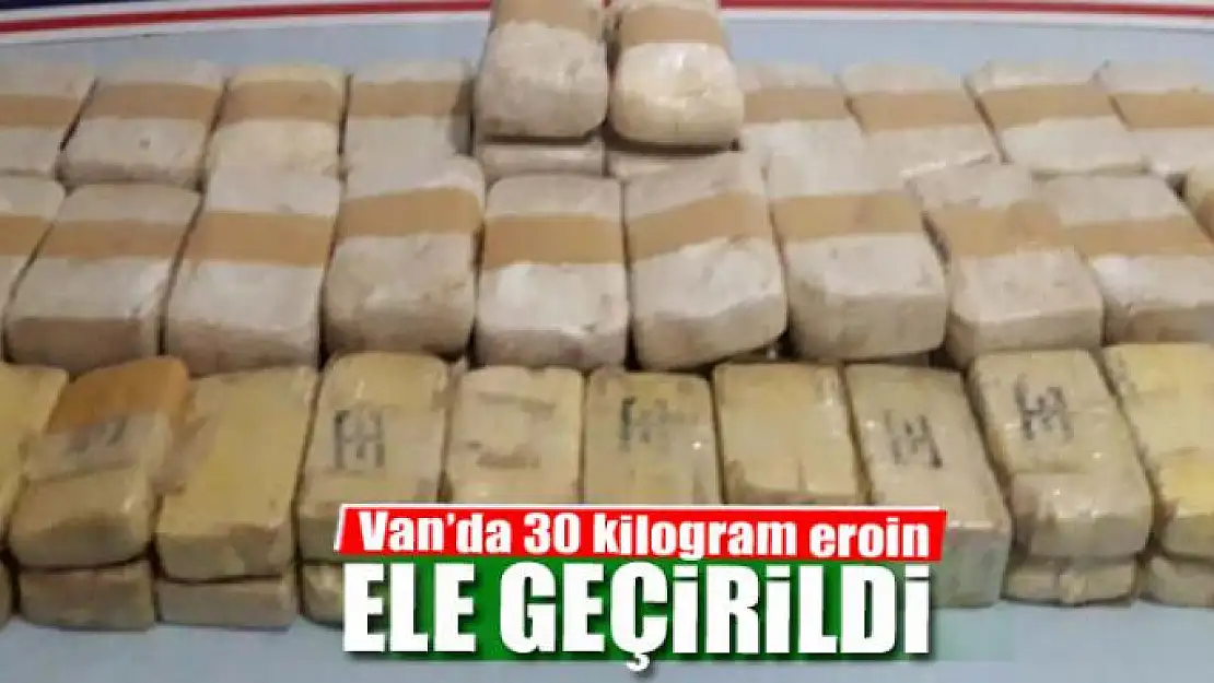 Van'da 30 kilogram eroin ele geçirildi