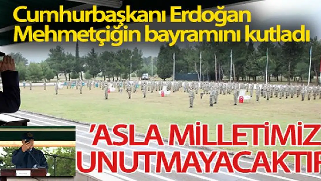 Cumhurbaşkanı Erdoğan Mehmetçiğin bayramını kutladı