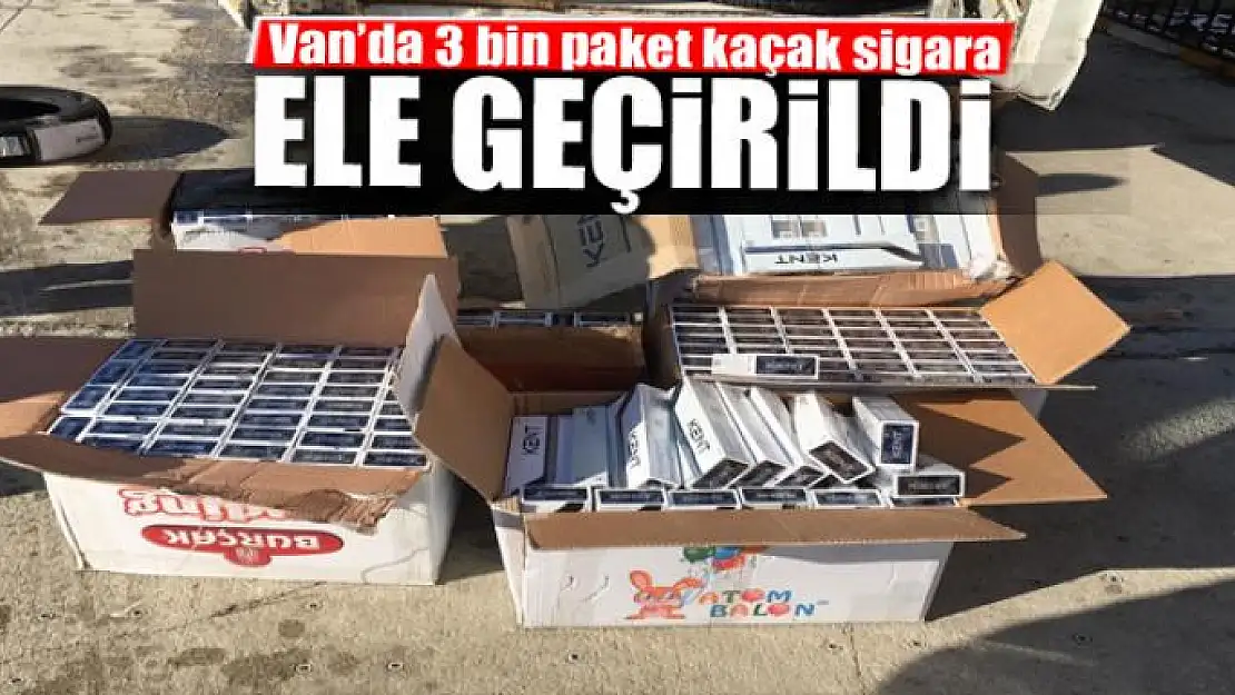 Van'da 3 bin paket kaçak sigara ele geçirildi