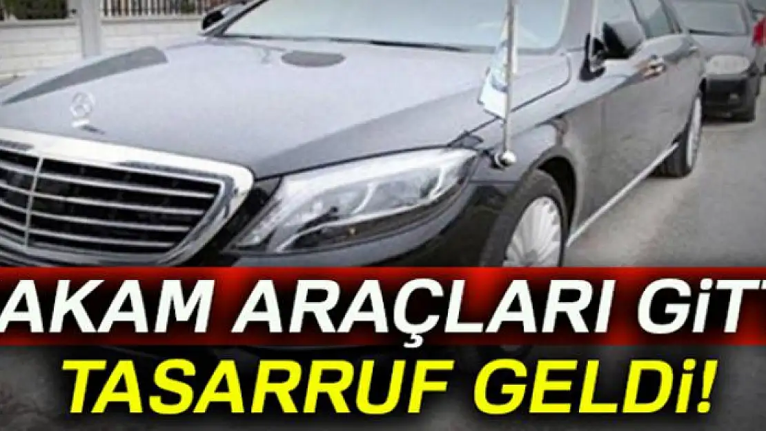 Makam araçları gitti tasarruf geldi