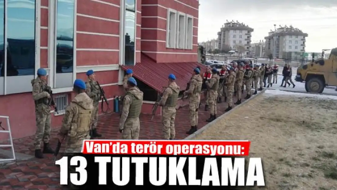 Van'da terör operasyonu: 13 tutuklama