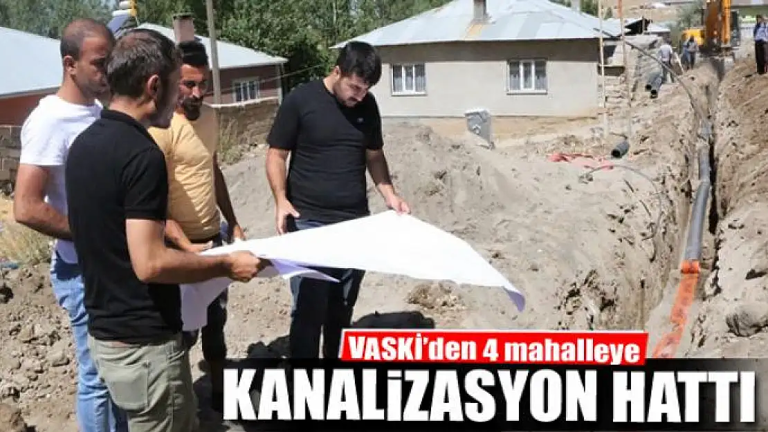 VASKİ'den 4 mahalleye kanalizasyon hattı