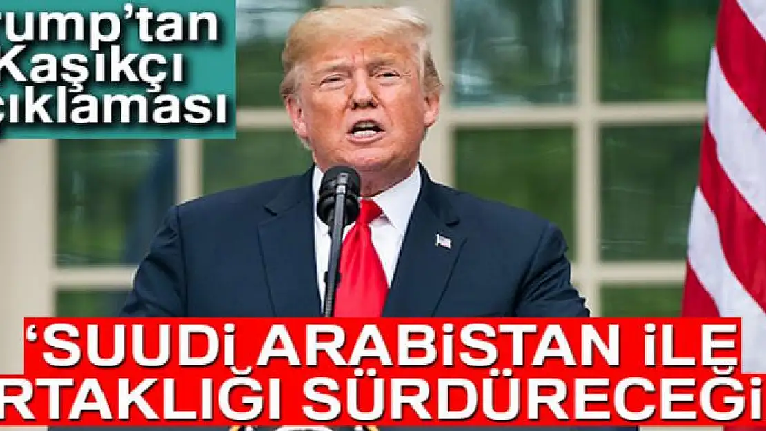 Trump: 'ABD, Suudi Arabistan ile ortaklığı sürdürecek'