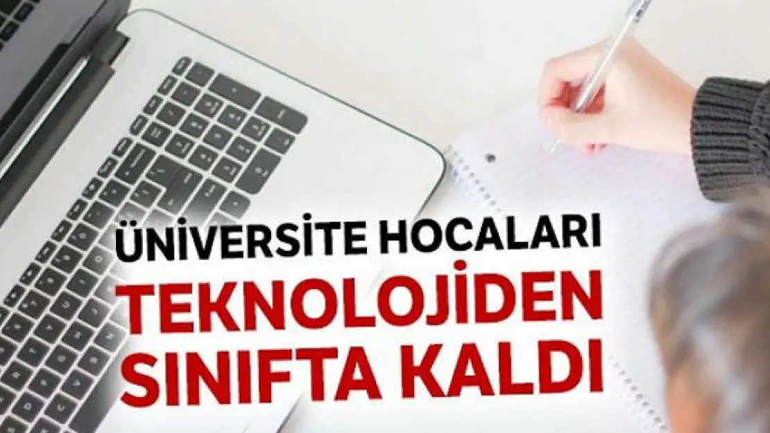 Üniversite hocaları teknolojiye uzak