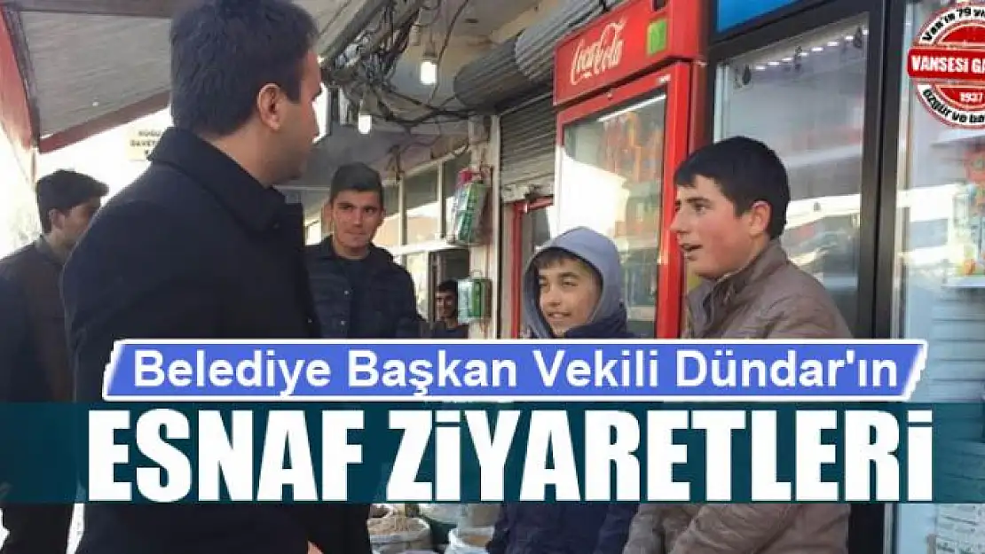 Belediye Başkan Vekili Dündar'ın esnaf ziyaretleri