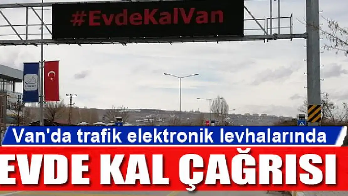 Van'da trafik elektronik levhalarında 'evde kal' çağrısı