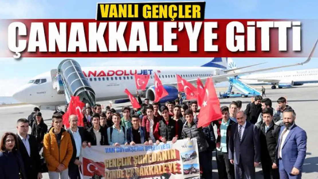 VANLI GENÇLER ÇANAKKALE'YE GİTTİ