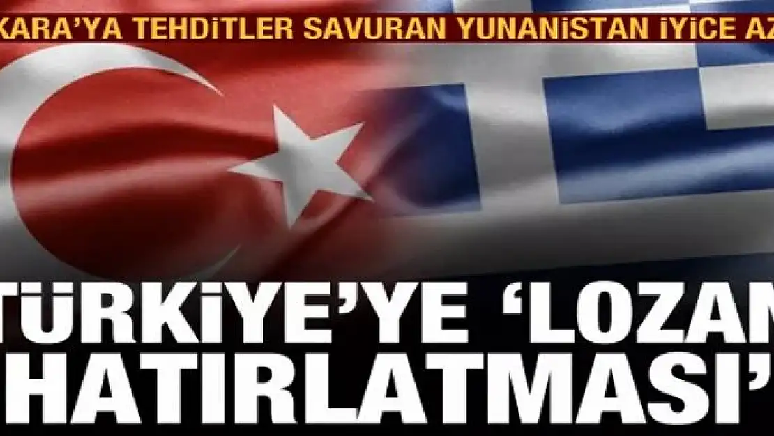 Ankara'ya tehditler savuran Yunanistan iyice küstahlaştı! Türkiye'ye 'Lozan hatırlatması'