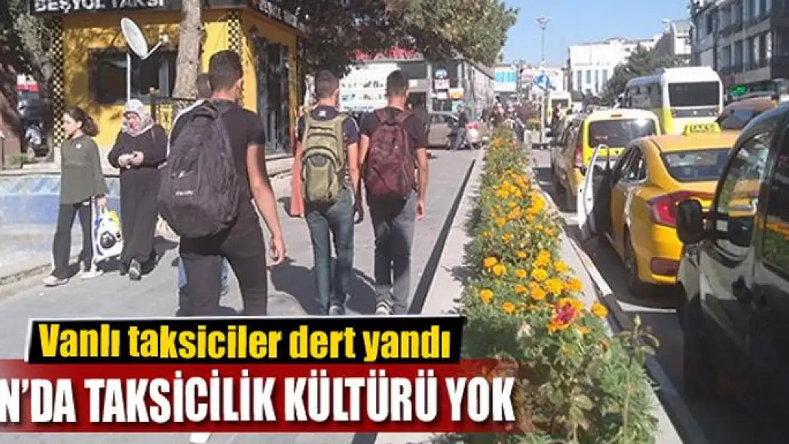 Vanlı taksiciler dert yandı