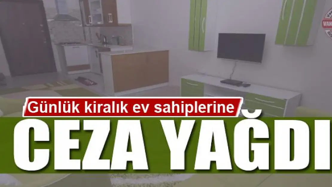 Günlük kiralık ev sahiplerine ceza yağdı