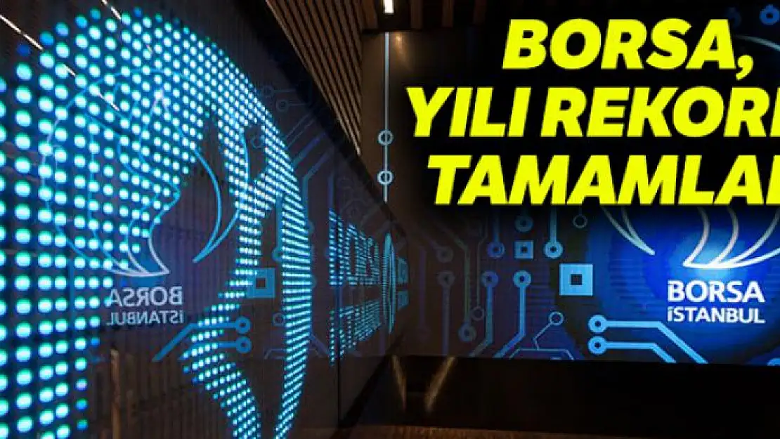 Borsa yılı rekorla tamamladı