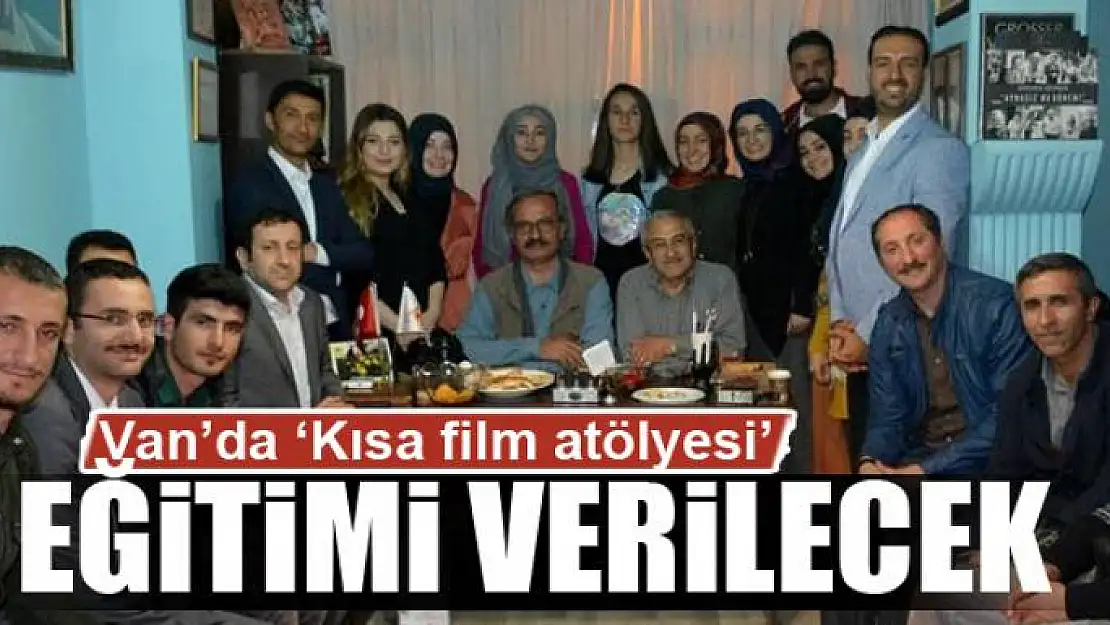 Van'da 'Kısa film atölyesi' eğitimi verilecek