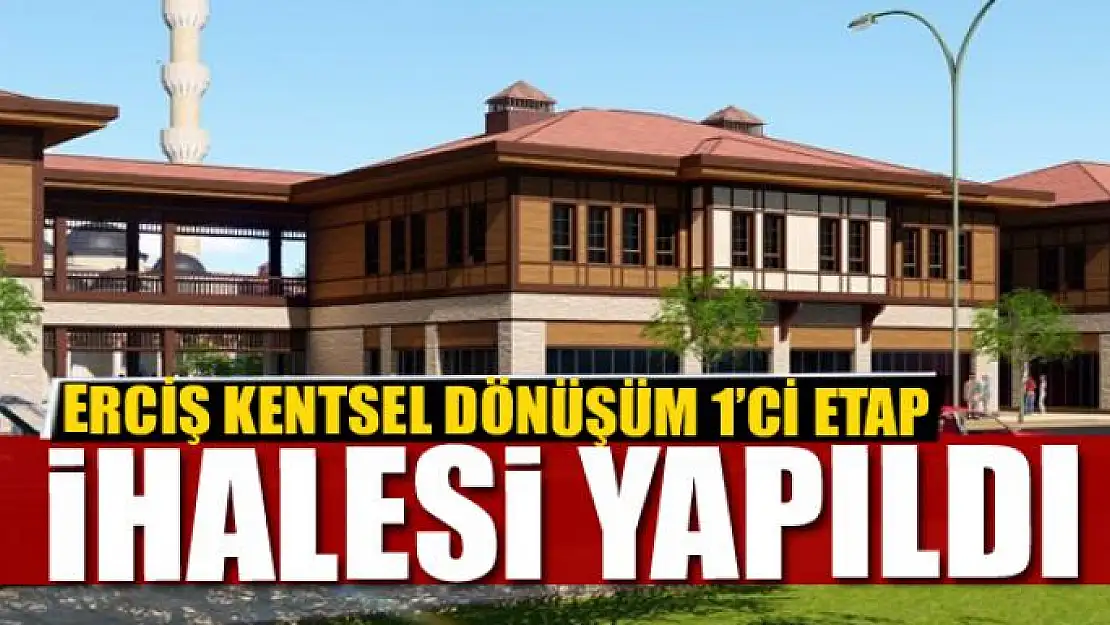 ERCİŞ KENTSEL DÖNÜŞÜM 1'Cİ ETAP İHALESİ YAPILDI