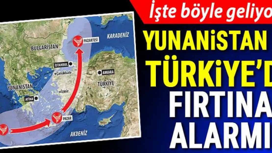 Yunanistan ve Türkiye'de fırtına alarmı! Zorba böyle geliyor