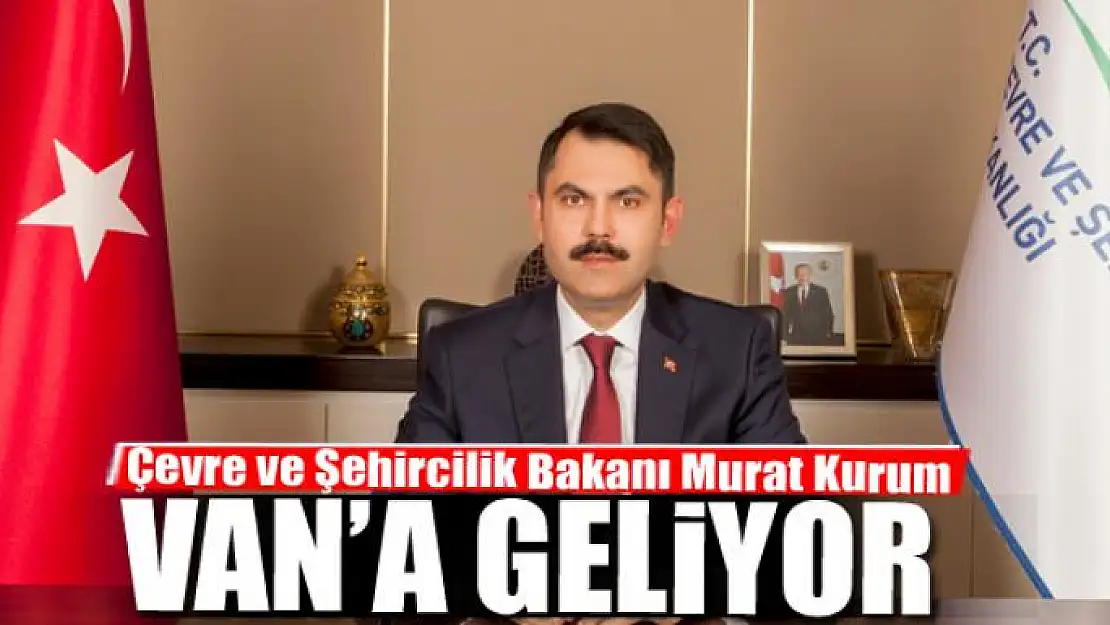 Bakan Kurum Van'a geliyor