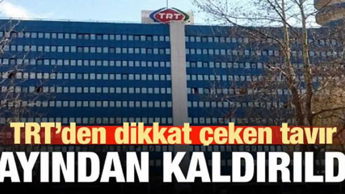 TRT'den, alkış alan tavır! Yayından kaldırdı!