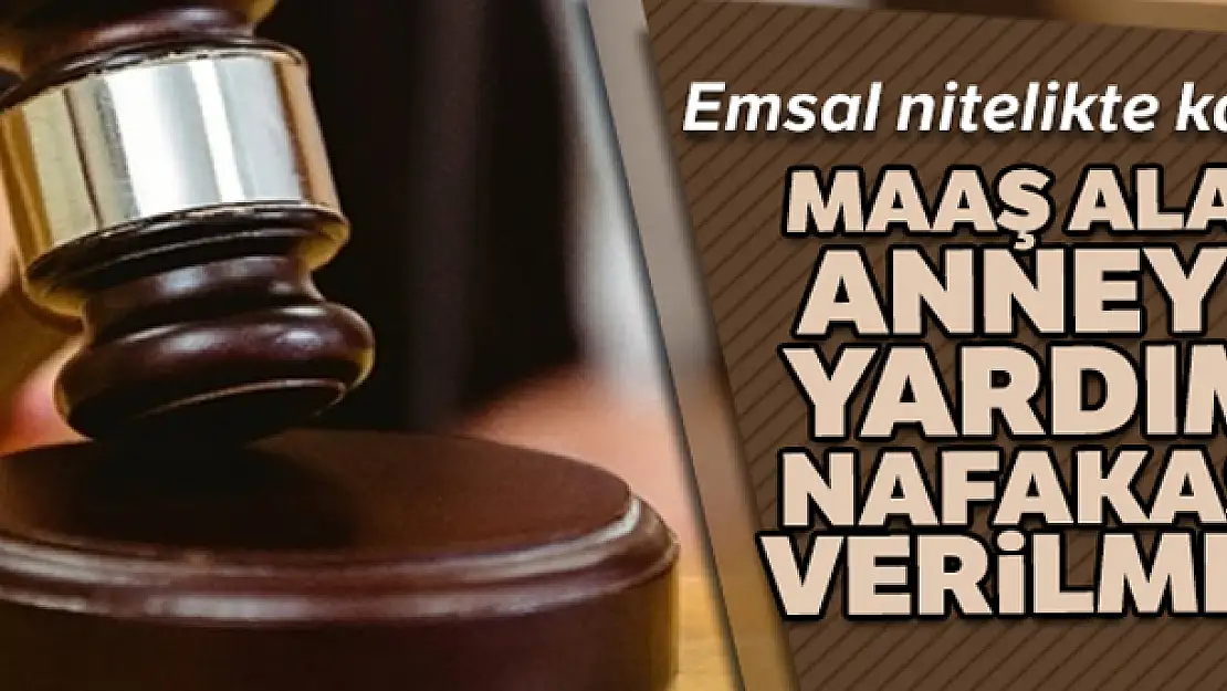 Yargıtay: Maaş alan anneye yardım nafakası verilmez