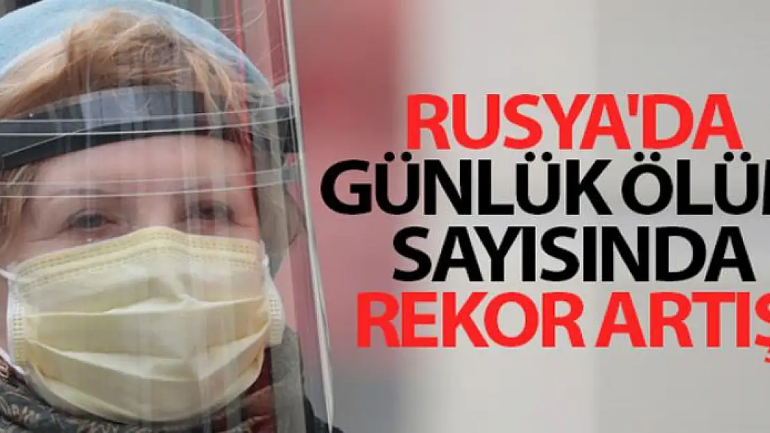 Rusya'da günlük ölüm sayısında rekor artış