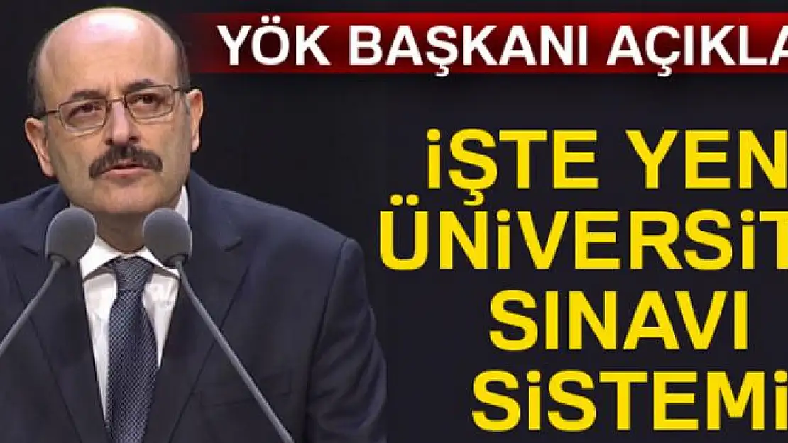 Üniversiteye giriş sistemiyle ilgili değişiklikleri açıkladı