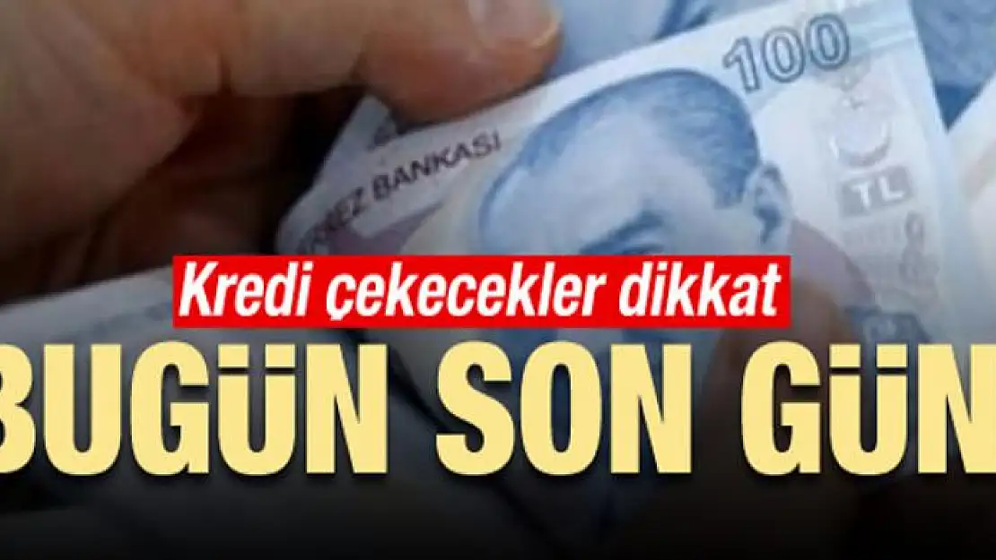 Düşük faizli kredi için son gün