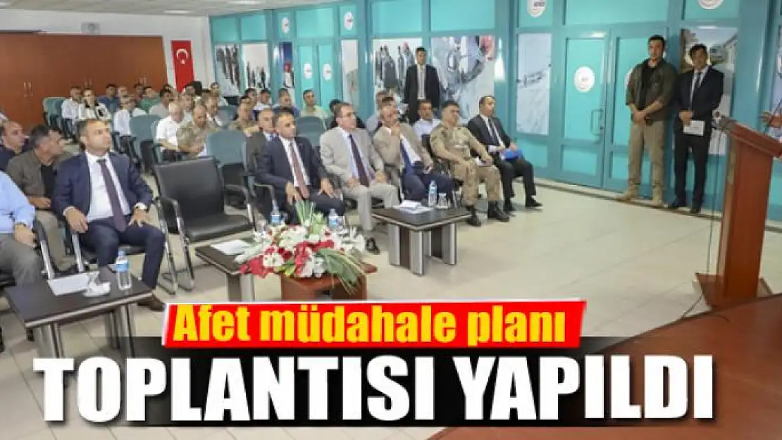 Afet müdahale planı toplantısı yapıldı