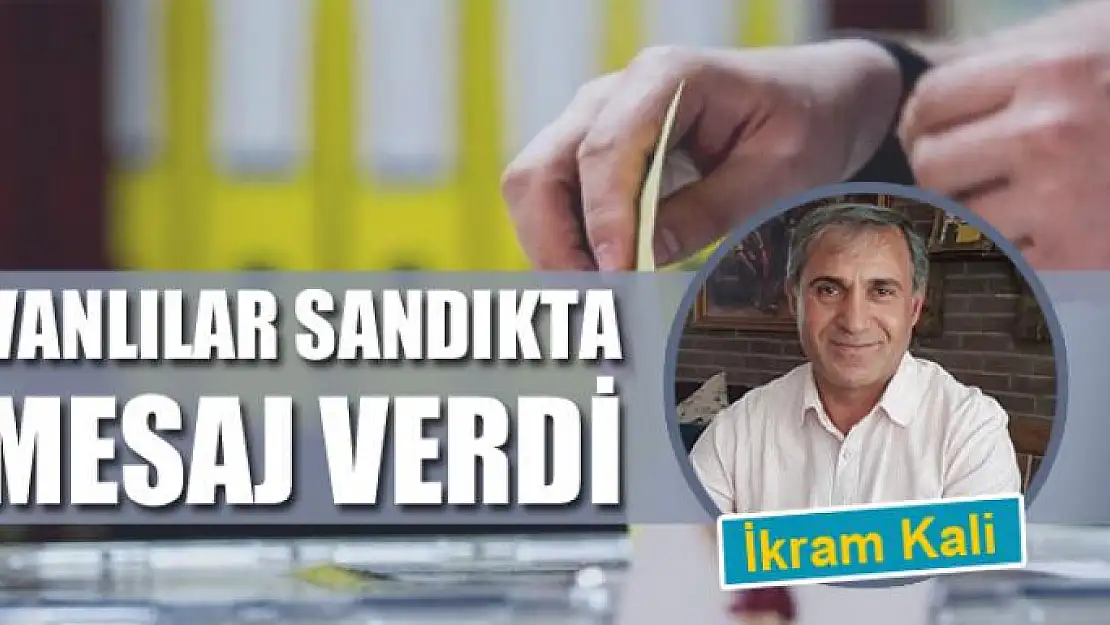 Vanlılar sandıkta  mesaj verdi