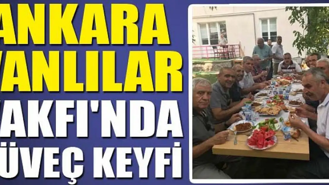 ANKARA VANLILAR VAKFI'NDA GÜVEÇ KEYFİ