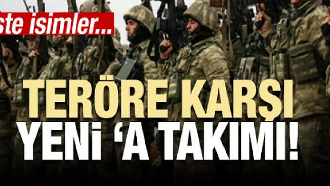 Teröre karşı yeni 'A Takımı'